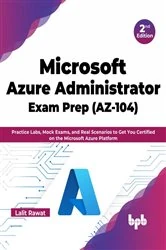 Book cover of Microsoft Azure Administrator Exam Prep (AZ-104) (2nd ed.) by Lalit Rawat