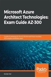 Book cover of Microsoft Azure Architect Technologies: Exam Guide AZ-300 by Sjoukje Zaal