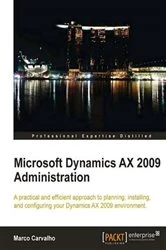 Book cover of Microsoft Dynamics AX 2009 Administration by Marco Carvalho