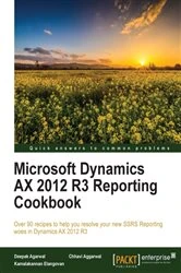 Book cover of Microsoft Dynamics AX 2012 R3 Reporting Cookbook by Deepak Agarwal