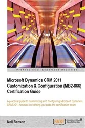 Book cover of Microsoft Dynamics CRM 2011 Customization & Configuration (MB2-866) Certification Guide by Neil Benson