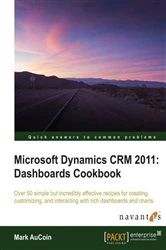 Book cover of Microsoft Dynamics CRM 2011: Dashboards Cookbook by Mark AuCoin