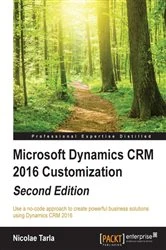 Book cover of Microsoft Dynamics CRM 2016 Customization (2nd ed.) by Nicolae Tarla