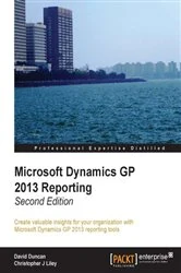 Book cover of Microsoft Dynamics GP 2013 Reporting, Second Edition by David Duncan