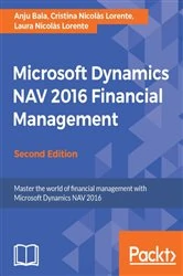 Book cover of Microsoft Dynamics NAV 2016 Financial Management (2nd ed.) by Anju Bala