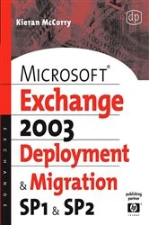 Book cover of Microsoft Exchange Server 2003, Deployment and Migration SP1 and SP2 by Kieran McCorry