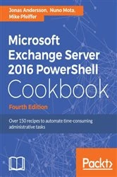 Book cover of Microsoft Exchange Server 2016 PowerShell Cookbook (4th ed.) by Jonas Andersson