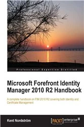 Book cover of Microsoft Forefront Identity Manager 2010 R2 Handbook by Kent Nordstrom