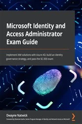 Book cover of Microsoft Identity and Access Administrator Exam Guide by Dwayne Natwick