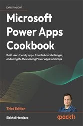 Book cover of Microsoft Power Apps Cookbook by Eickhel Mendoza