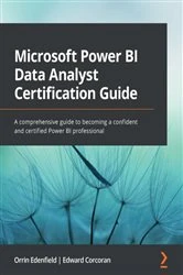 Book cover of Microsoft Power BI Data Analyst Certification Guide by Orrin Edenfield