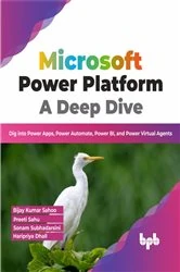Book cover of Microsoft Power Platform A Deep Dive by Bijay Kumar Sahoo