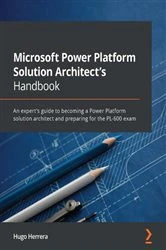 Book cover of Microsoft Power Platform Solution Architect's Handbook by Hugo Herrera