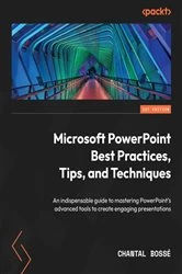 Book cover of Microsoft PowerPoint Best Practices, Tips, and Techniques by Chantal Bossé