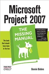 Book cover of Microsoft Project 2007: The Missing Manual by Bonnie Biafore