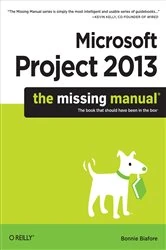 Book cover of Microsoft Project 2013: The Missing Manual by Bonnie Biafore