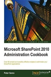 Book cover of Microsoft SharePoint 2010 Administration Cookbook by Peter Serzo