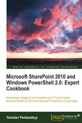Book cover of Microsoft SharePoint 2010 and Windows PowerShell 2.0: Expert Cookbook by Yaroslav Pentsarskyy
