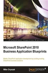 Book cover of Microsoft SharePoint 2010 Business Application Blueprints by Mike Oryszak