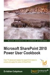 Book cover of Microsoft SharePoint 2010 Power User Cookbook: SharePoint Applied by Adrian Colquhoun