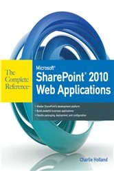 Book cover of Microsoft SharePoint 2010 Web Applications The Complete Reference by Charlie Holland