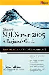 Book cover of Microsoft SQL Server 2005: A Beginner''s Guide by Dusan Petkovic