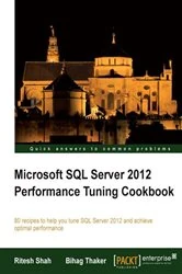 Book cover of Microsoft SQL Server 2012 Performance Tuning Cookbook by Ritesh Shah