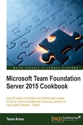 Book cover of Microsoft Team Foundation Server 2015 Cookbook by Tarun Arora
