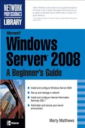 Book cover of Microsoft Windows Server 2008: A Beginner's Guide by Marty Matthews