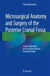 Book cover of Microsurgical Anatomy and Surgery of the Posterior Cranial Fossa by Toshio Matsushima