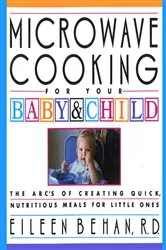 Book cover of Microwave Cooking for Your Baby & Child by Eileen Behan