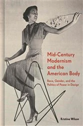 Book cover of Mid-Century Modernism and the American Body by Kristina Wilson