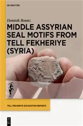Book cover of Middle Assyrian Seal Motifs from Tell Fekheriye (Syria) by Dominik Bonatz