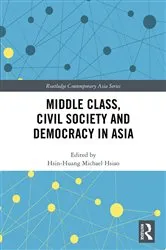 Book cover of Middle Class, Civil Society and Democracy in Asia by Hsin-Huang Michael Hsiao