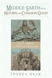 Book cover of Middle-earth and the Return of the Common Good by Joshua Hren