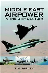 Book cover of Middle East Airpower in the 21st Century by Tim Ripley