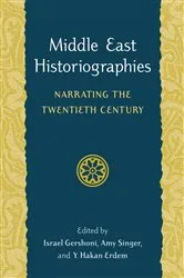 Book cover of Middle East Historiographies by Israel Gershoni