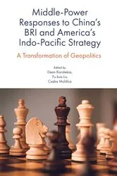 Book cover of Middle-Power Responses to China’s BRI and America’s Indo-Pacific Strategy by Dean Karalekas