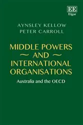Book cover of Middle Powers and International Organisations by Aynsley Kellow