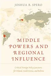 Book cover of Middle Powers and Regional Influence by Joshua B. Spero