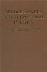 Book cover of Middle Powers in International Politics by Carsten Holbraad