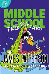 Book cover of Middle School: Field Trip Fiasco by James Patterson