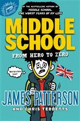 Book cover of Middle School: From Hero to Zero by James Patterson