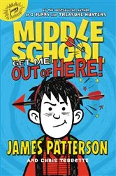 Book cover of Middle School: Get Me out of Here! by James Patterson