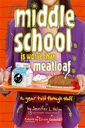 Book cover of Middle School Is Worse Than Meatloaf by Jennifer L. Holm
