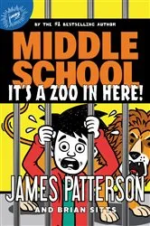Book cover of Middle School: It's a Zoo in Here! by James Patterson