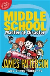 Book cover of Middle School: Master of Disaster by James Patterson
