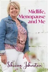 Book cover of Midlife, Menopause and Me by Shiona Johnston