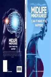 Book cover of Midlife Mindfulness - Can it make you happier? by Will Munro