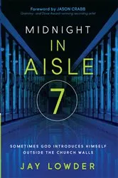 Book cover of Midnight in Aisle Seven by Jay Lowder